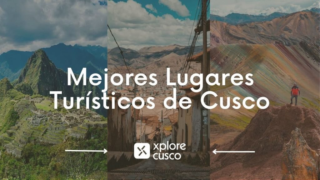 Mejore lugares turísticos de Cusco - Xplore Cusco