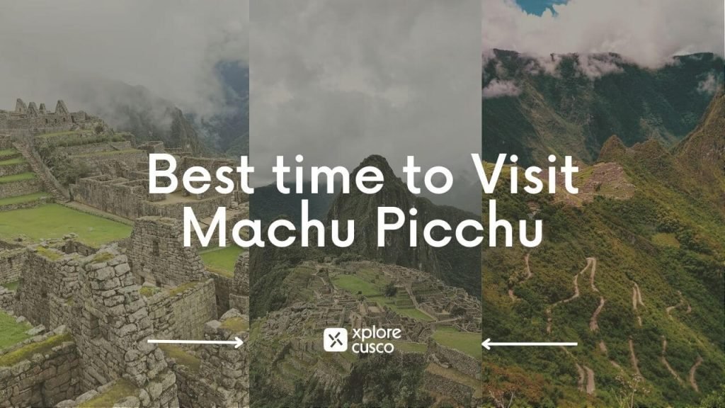Best time to Visit Machu Picchu - by Xplore Cusco
