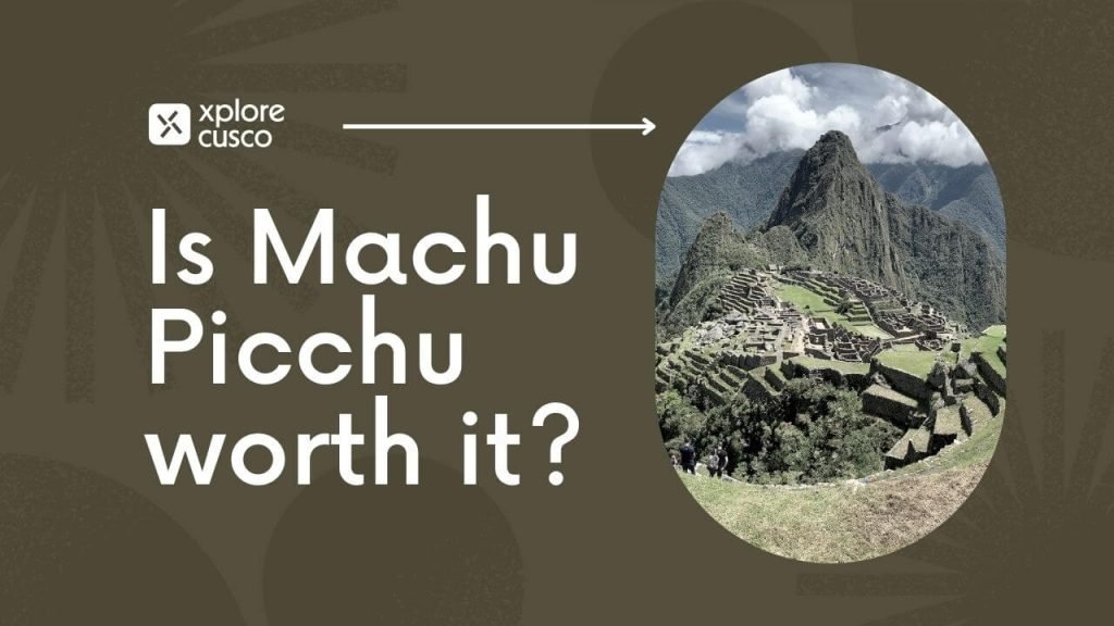 Is Machu Picchu worth it