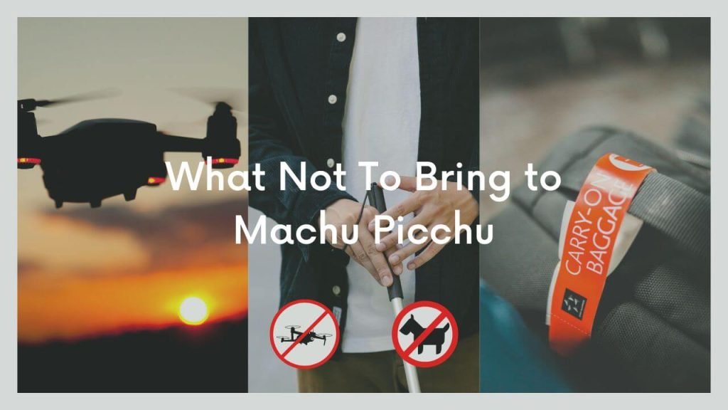 What Not To Bring to Machu Picchu